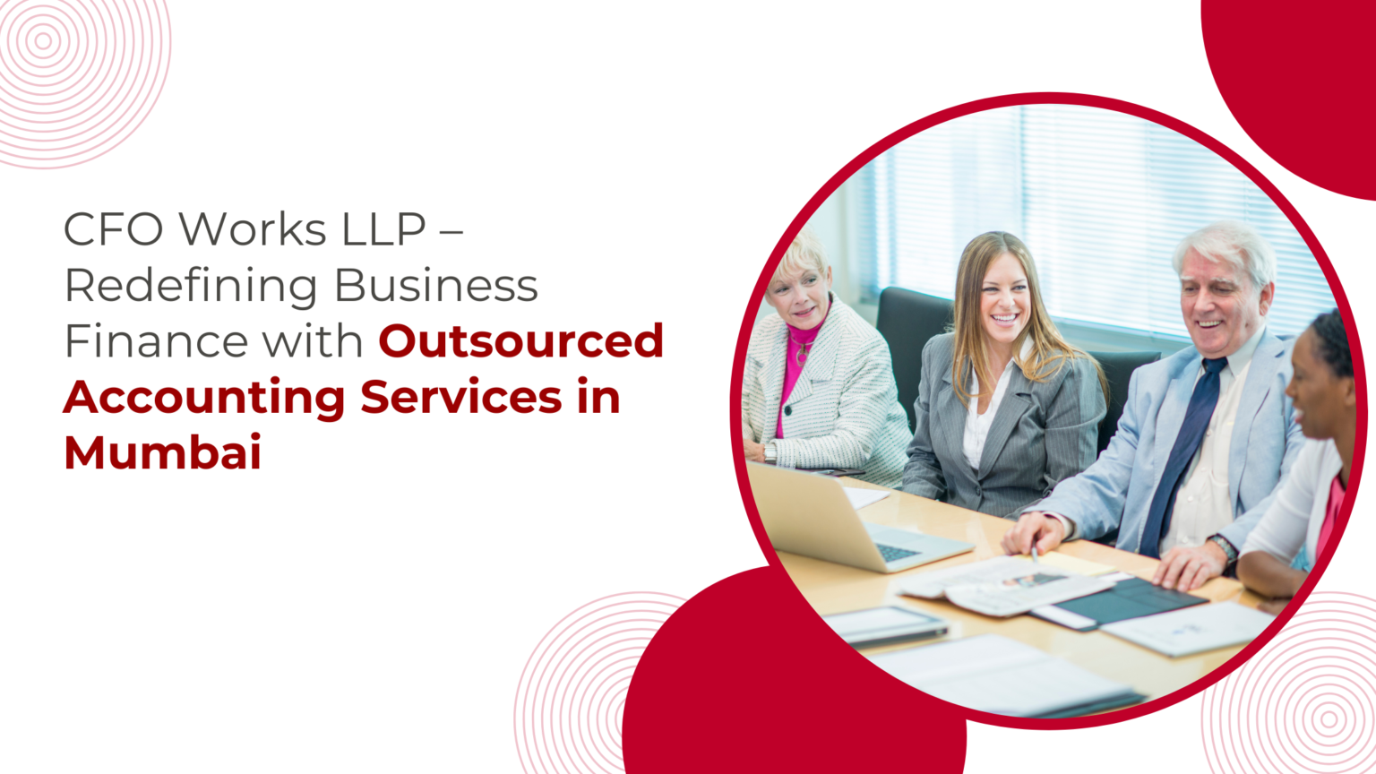 CFO Works LLP – Redefining Business Finance with Outsourced Accounting Services in Mumbai