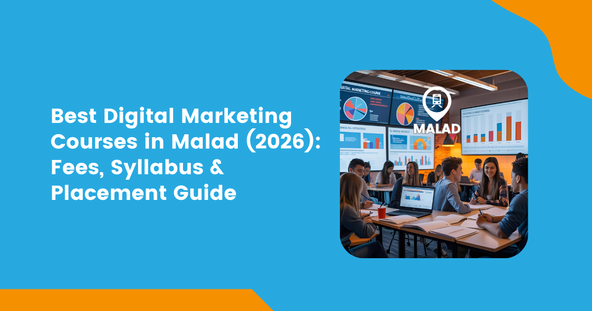 Best Digital Marketing Courses in Malad (2026): Fees, Syllabus & Placement Guide