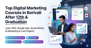 Top Digital Marketing Courses in Borivali After 12th & Graduation